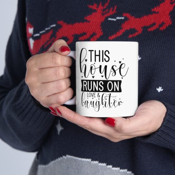 "This House Runs On Love And Laughter" - Funny Double Sided Print - White Ceramic Mug 11oz - Image 12