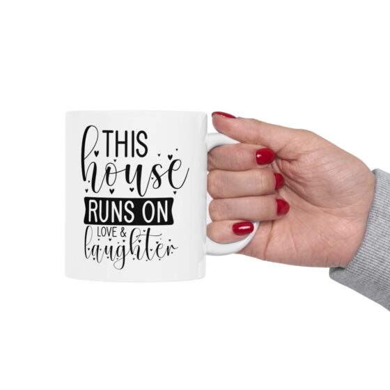 "This House Runs On Love And Laughter" - Funny Double Sided Print - White Ceramic Mug 11oz - Image 13