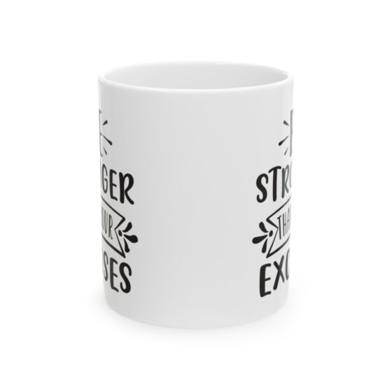 "Be Stronger Than Your Excuses" - Funny Double Sided Print - White Ceramic Mug 11oz - Image 2