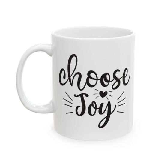 "Choose Joy" - Funny Double Sided Print - White Ceramic Mug 11oz