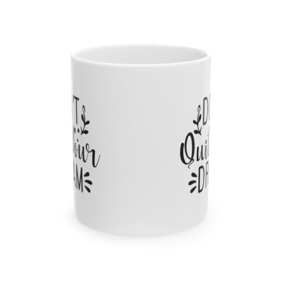 "Don't Quit Your Dream" - Funny Double Sided Print - White Ceramic Mug 11oz - Image 2