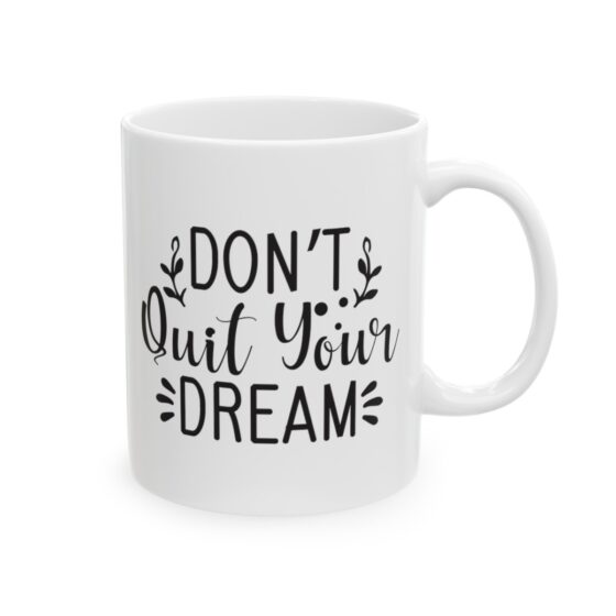 "Don't Quit Your Dream" - Funny Double Sided Print - White Ceramic Mug 11oz - Image 4