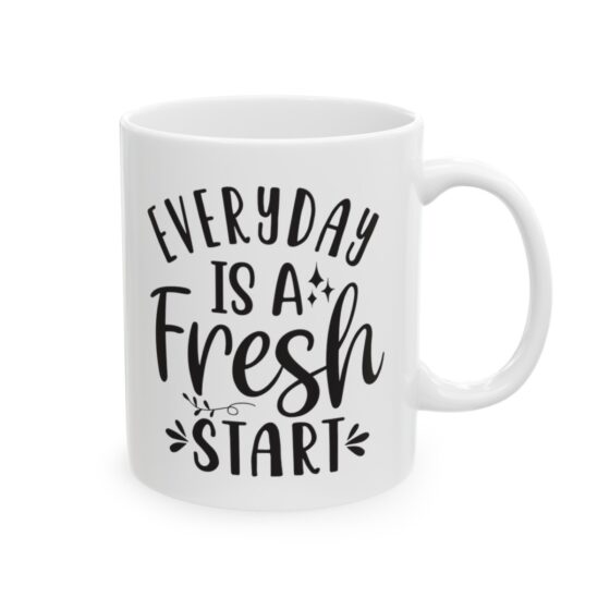 "Everyday is A Fresh Start" - Funny Double Sided Print - White Ceramic Mug 11oz - Image 4