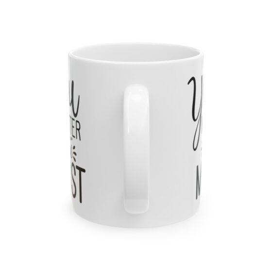 "You Matter The Most" - Funny Double Sided Print - White Ceramic Mug 11oz - Image 3