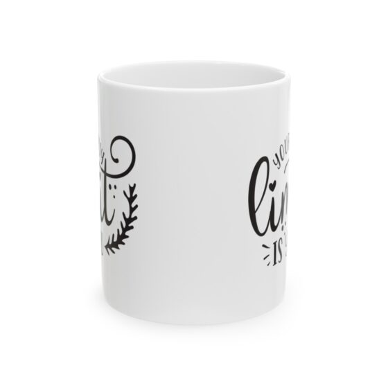 "Your Only Limit is You" - Funny Double Sided Print - White Ceramic Mug 11oz - Image 2