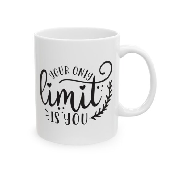 "Your Only Limit is You" - Funny Double Sided Print - White Ceramic Mug 11oz - Image 4