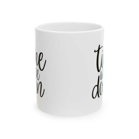 "Time Wine Down" - Funny Double Sided Print - White Ceramic Mug 11oz - Image 2