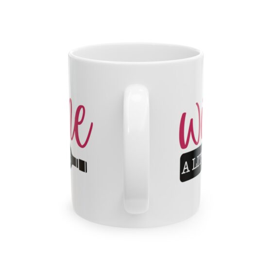 "Wine A Little" - Funny Double Sided Print - White Ceramic Mug 11oz - Image 3