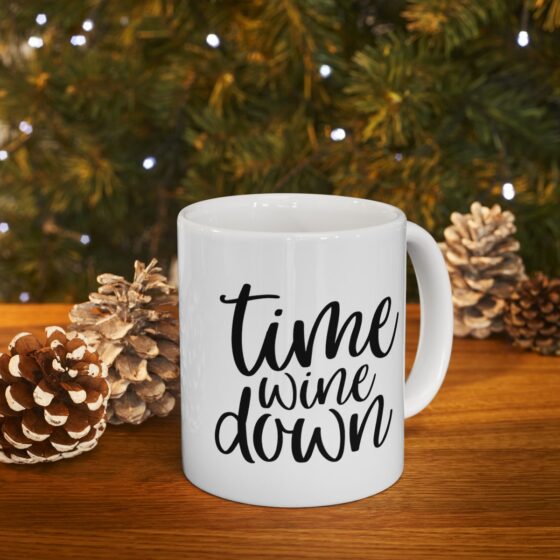 "Time Wine Down" - Funny Double Sided Print - White Ceramic Mug 11oz - Image 10