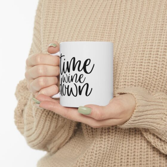 "Time Wine Down" - Funny Double Sided Print - White Ceramic Mug 11oz - Image 11