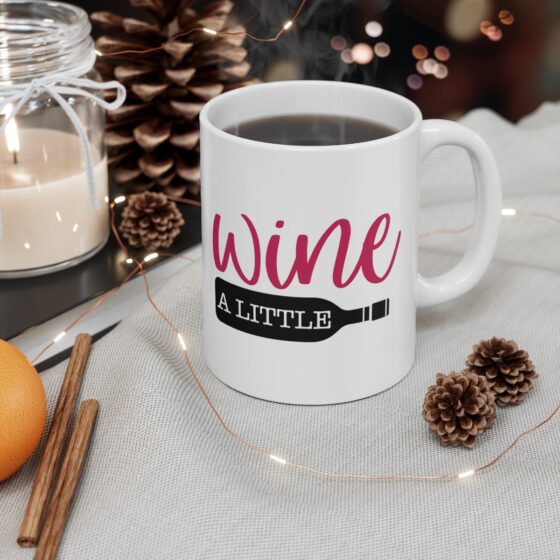 "Wine A Little" - Funny Double Sided Print - White Ceramic Mug 11oz - Image 5