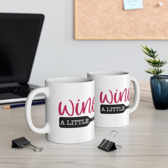 "Wine A Little" - Funny Double Sided Print - White Ceramic Mug 11oz - Image 6