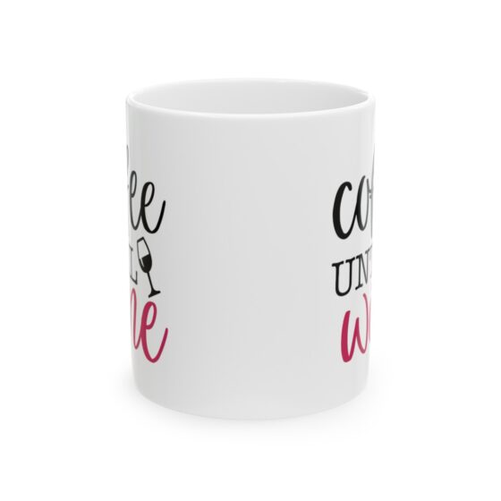 "Coffee Until Wine" - Funny Double Sided Print - White Ceramic Mug 11oz - Image 2