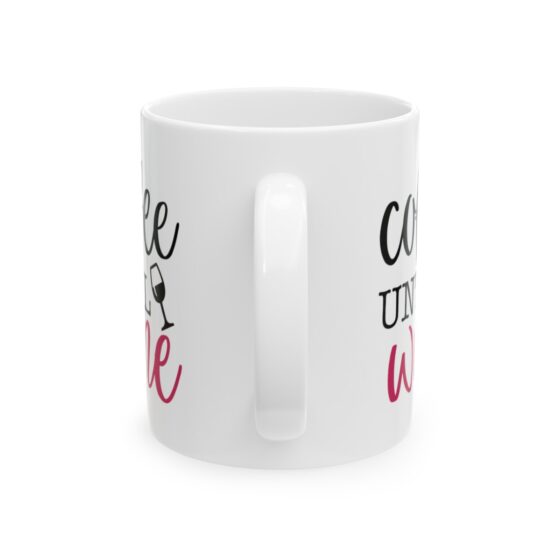 "Coffee Until Wine" - Funny Double Sided Print - White Ceramic Mug 11oz - Image 3