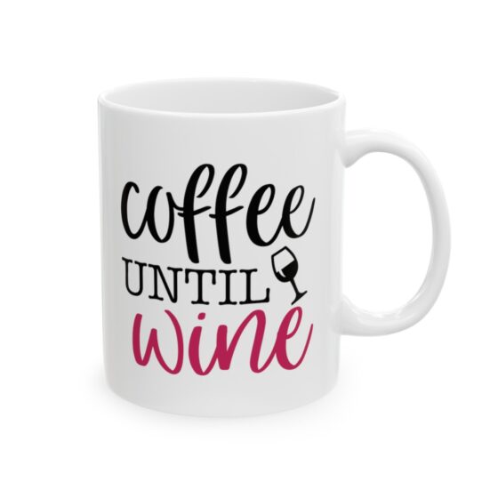 "Coffee Until Wine" - Funny Double Sided Print - White Ceramic Mug 11oz - Image 4