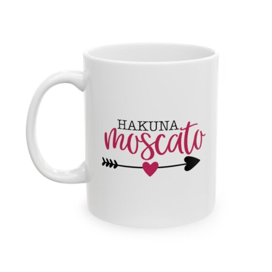 "Hakuna Moscato" - Funny Double Sided Print - White Ceramic Mug 11oz