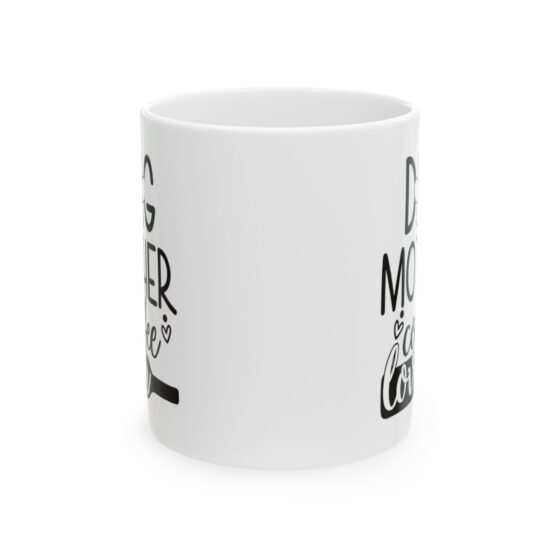 "Dog Mother Coffee Lover" - Funny Double Sided Print - White Ceramic Mug 11oz - Image 2