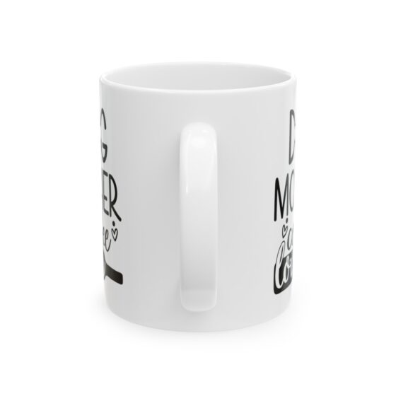 "Dog Mother Coffee Lover" - Funny Double Sided Print - White Ceramic Mug 11oz - Image 3