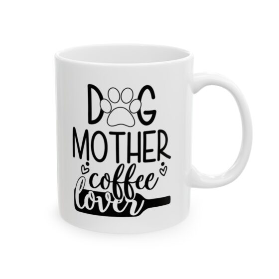 "Dog Mother Coffee Lover" - Funny Double Sided Print - White Ceramic Mug 11oz - Image 4