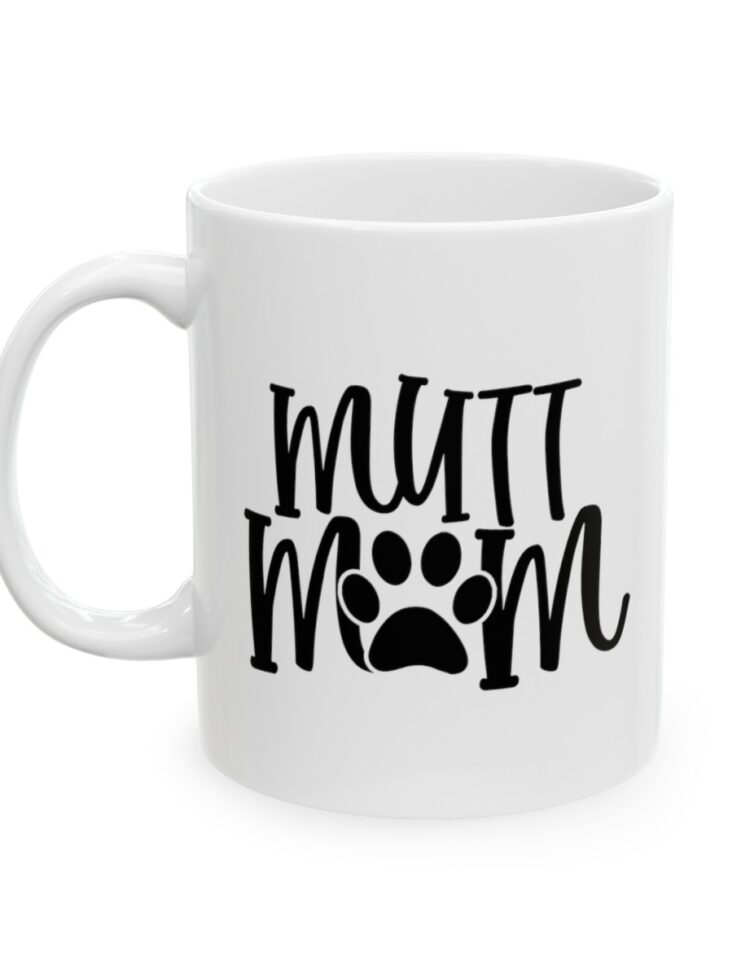 "Mutt Mom" - Funny Double Sided Print - White Ceramic Mug 11oz