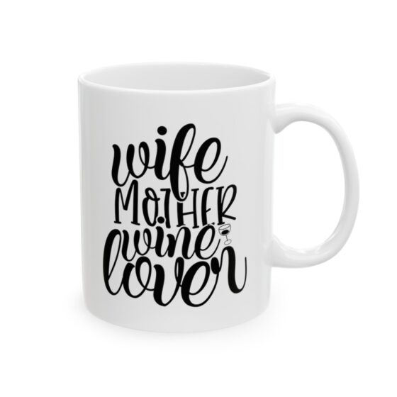 "Wife Mother Wine Lover" - Funny Double Sided Print - White Ceramic Mug 11oz - Image 4