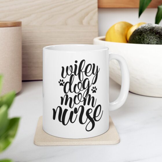 "Wifey Dog Mom Nurse" - Funny Double Sided Print - White Ceramic Mug 11oz - Image 8