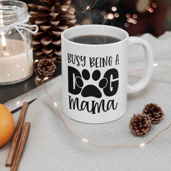 "Busy Being A Dog Mama" - Funny Double Sided Print - White Ceramic Mug 11oz - Image 5