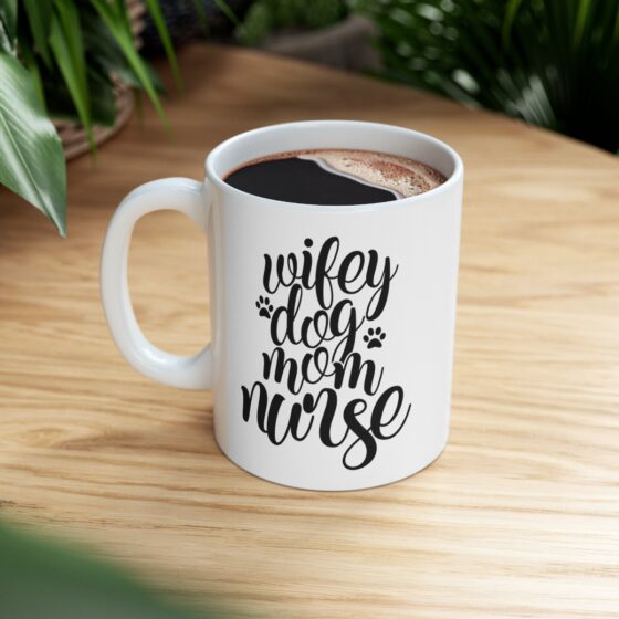 "Wifey Dog Mom Nurse" - Funny Double Sided Print - White Ceramic Mug 11oz - Image 9