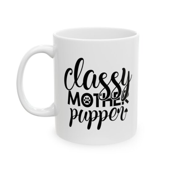 "Classy Mother Pupper" - Funny Double Sided Print - White Ceramic Mug 11oz