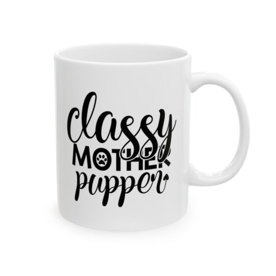 "Classy Mother Pupper" - Funny Double Sided Print - White Ceramic Mug 11oz - Image 4