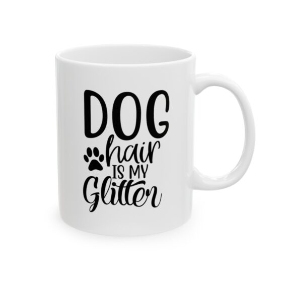 "Dog Hair Is My Glitter" - Funny Double Sided Print - White Ceramic Mug 11oz - Image 4