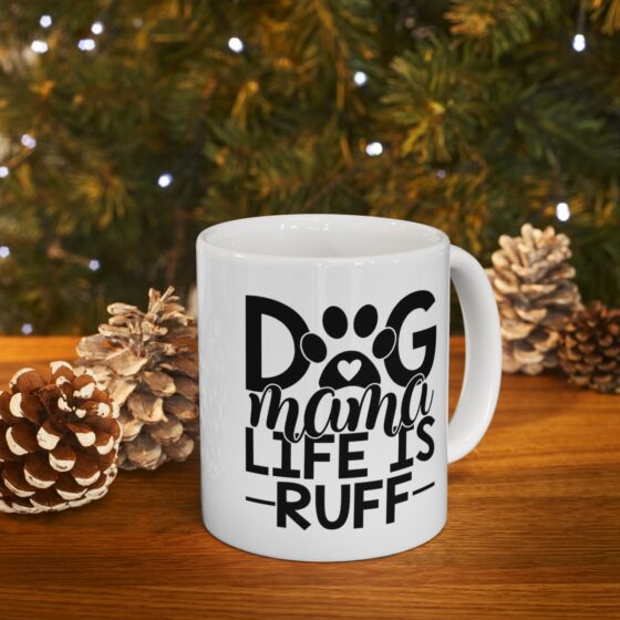 "Dog Mama Life Is Ruff" - Funny Double Sided Print - White Ceramic Mug 11oz - Image 10