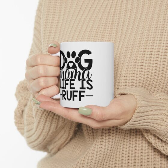 "Dog Mama Life Is Ruff" - Funny Double Sided Print - White Ceramic Mug 11oz - Image 11