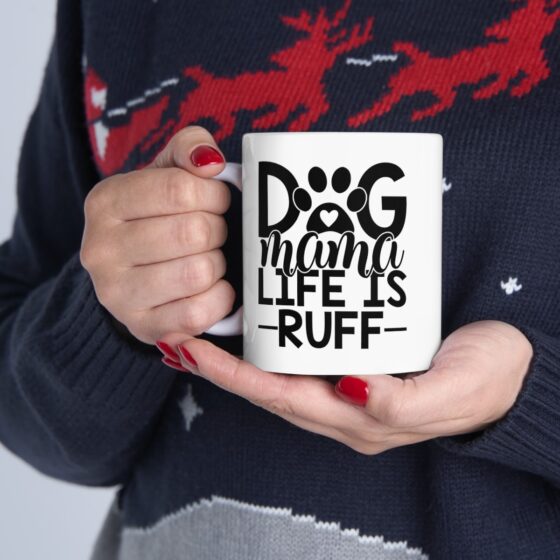 "Dog Mama Life Is Ruff" - Funny Double Sided Print - White Ceramic Mug 11oz - Image 12