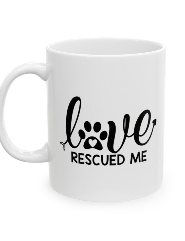 "Love Rescued Me" - Funny Double Sided Print - White Ceramic Mug 11oz