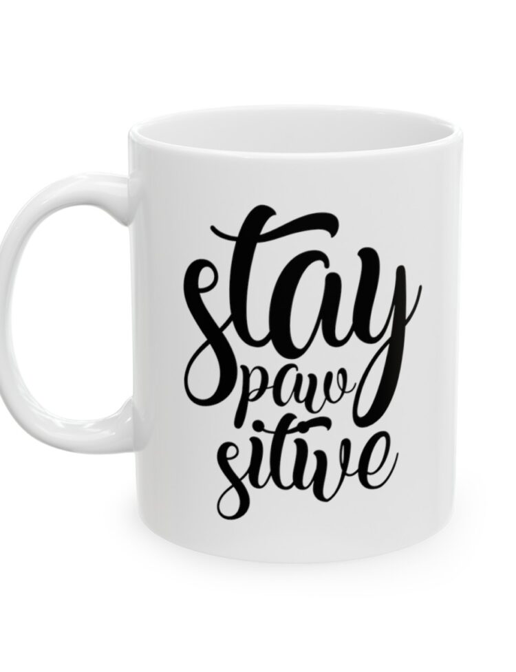 "Stay Paw Sitive" - Funny Double Sided Print - White Ceramic Mug 11oz