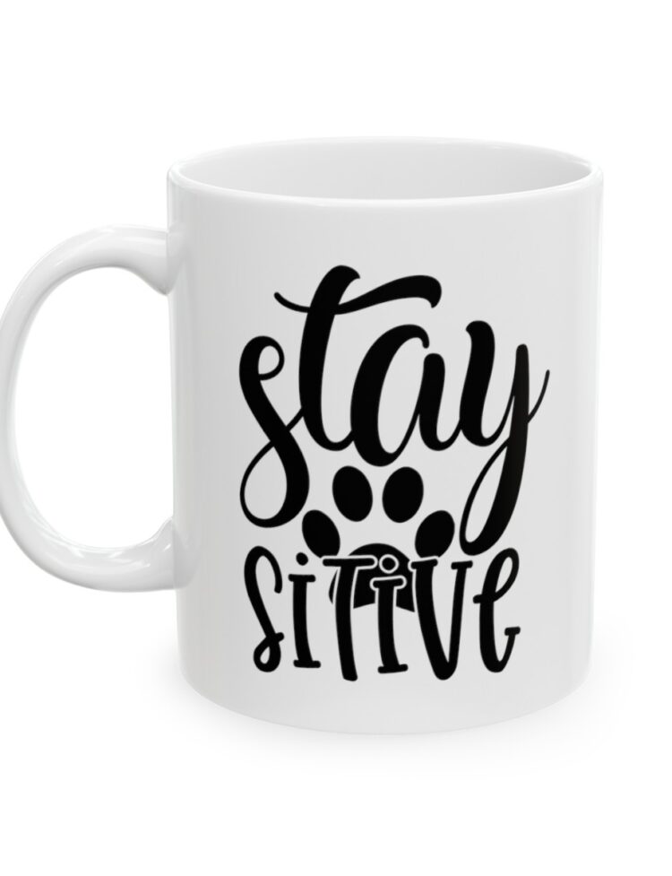 "Stay Paw Sitive" - Funny Double Sided Print - White Ceramic Mug 11oz