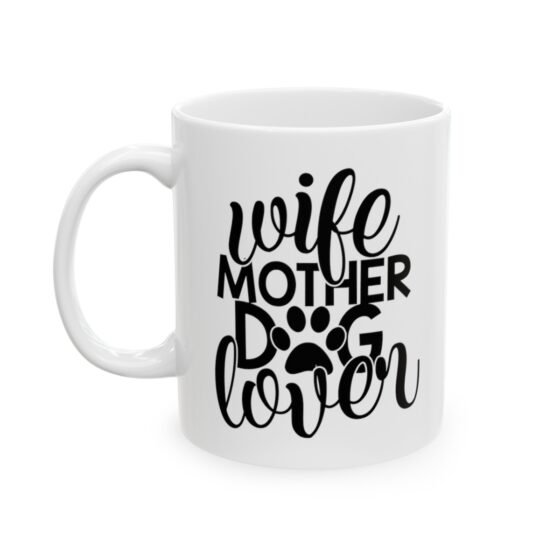 "Wife Mother Dog Lover" - Funny Double Sided Print - White Ceramic Mug 11oz