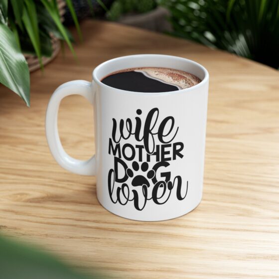 "Wife Mother Dog Lover" - Funny Double Sided Print - White Ceramic Mug 11oz - Image 9