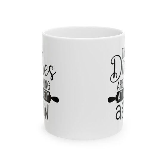 "The Dishes Are Looking At Me Dirty Again" - Funny Double Sided Print - White Ceramic Mug 11oz - Image 2