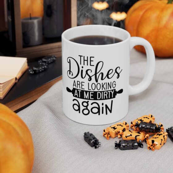 "The Dishes Are Looking At Me Dirty Again" - Funny Double Sided Print - White Ceramic Mug 11oz - Image 7