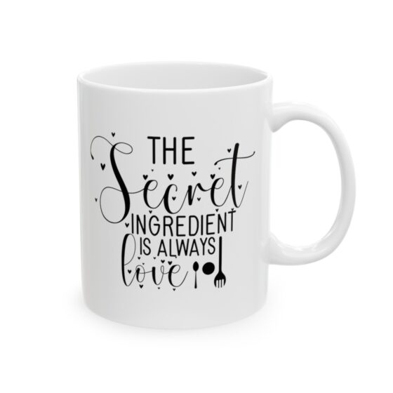 "The Secret Ingredient Is Always Love" - Funny Double Sided Print - White Ceramic Mug 11oz - Image 4