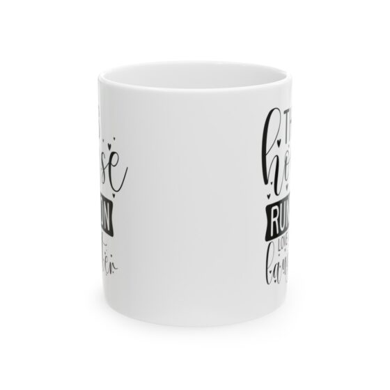 "This House Runs On Love And Laughter" - Funny Double Sided Print - White Ceramic Mug 11oz - Image 2