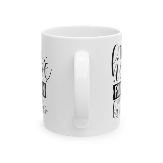 "This House Runs On Love And Laughter" - Funny Double Sided Print - White Ceramic Mug 11oz - Image 3